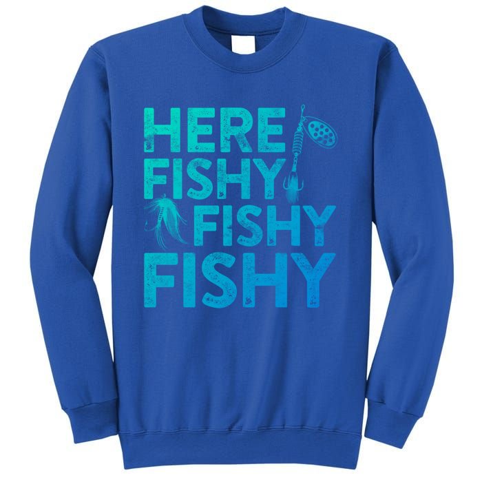 Here Fishy Fishy Fishy Gift Fisher Gifmeaningful Gift Sweatshirt