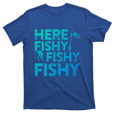 Here Fishy Fishy Fishy Gift Fisher Gifmeaningful Gift T-Shirt