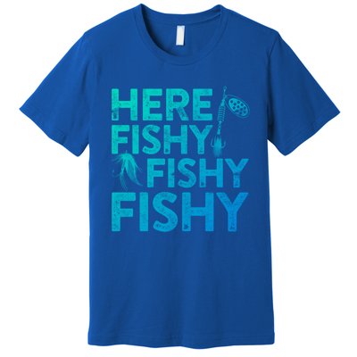 Here Fishy Fishy Fishy Gift Fisher Gifmeaningful Gift Premium T-Shirt