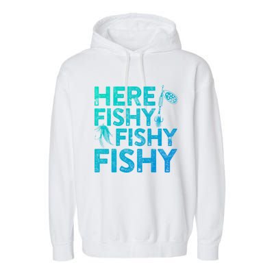 Here Fishy Fishy Fishy Gift Fisher Gifmeaningful Gift Garment-Dyed Fleece Hoodie