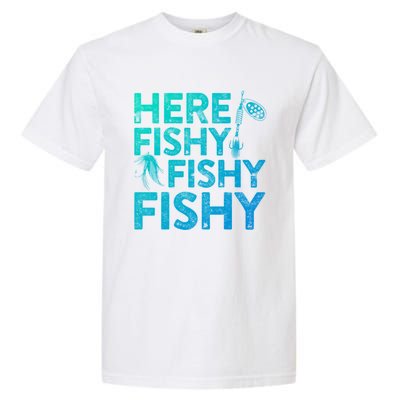 Here Fishy Fishy Fishy Gift Fisher Gifmeaningful Gift Garment-Dyed Heavyweight T-Shirt