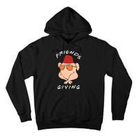 Happy Friendsgiving Funny Turkey Friends Giving Thanksgiving Tall Hoodie