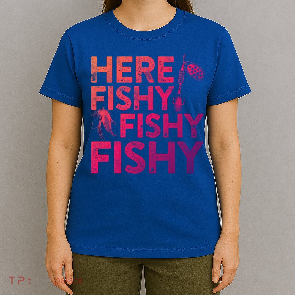 Here Fishy Fishy Fishy Gift Fisher Gifcool Gift T-Shirt