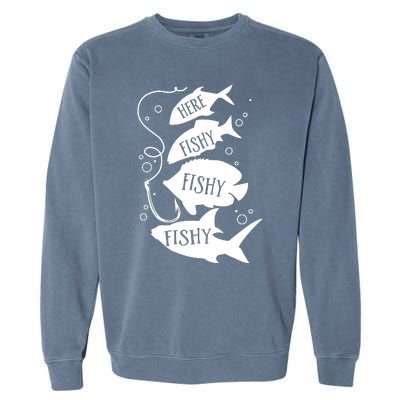 Here Fishy Fishy Fishing Lover Garment-Dyed Sweatshirt