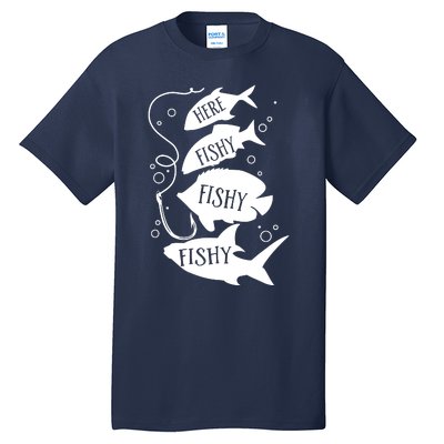 Here Fishy Fishy Fishing Lover Tall T-Shirt