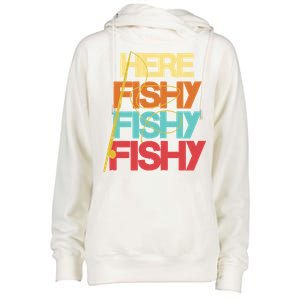 Here Fishy Fisher Fishing Rod Fish Fishing Funny Saying Gift Womens Funnel Neck Pullover Hood