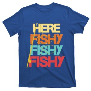 Here Fishy Fisher Fishing Rod Fish Fishing Funny Saying Gift T-Shirt