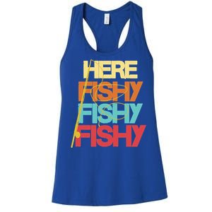 Here Fishy Fisher Fishing Rod Fish Fishing Funny Saying Gift Women's Racerback Tank