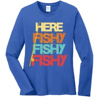 Here Fishy Fisher Fishing Rod Fish Fishing Funny Saying Gift Ladies Long Sleeve Shirt