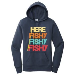 Here Fishy Fisher Fishing Rod Fish Fishing Funny Saying Gift Women's Pullover Hoodie