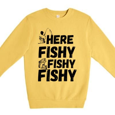 Here Fishy For Lovers Of Fishing And Camping Funny Fishing Cute Gift Premium Crewneck Sweatshirt