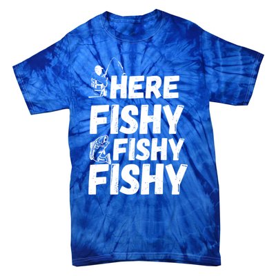 Here Fishy For Lovers Of Fishing And Camping Funny Fishing Cute Gift Tie-Dye T-Shirt