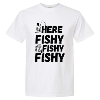 Here Fishy For Lovers Of Fishing And Camping Funny Fishing Cute Gift Garment-Dyed Heavyweight T-Shirt