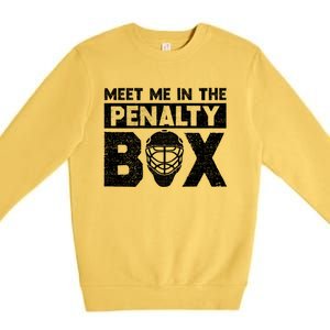 Hockey Fan Funny Gift Meet Me In Penalty Box Hockey Season Great Gift Premium Crewneck Sweatshirt