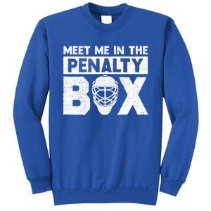 Hockey Fan Funny Gift Meet Me In Penalty Box Hockey Season Great Gift Sweatshirt