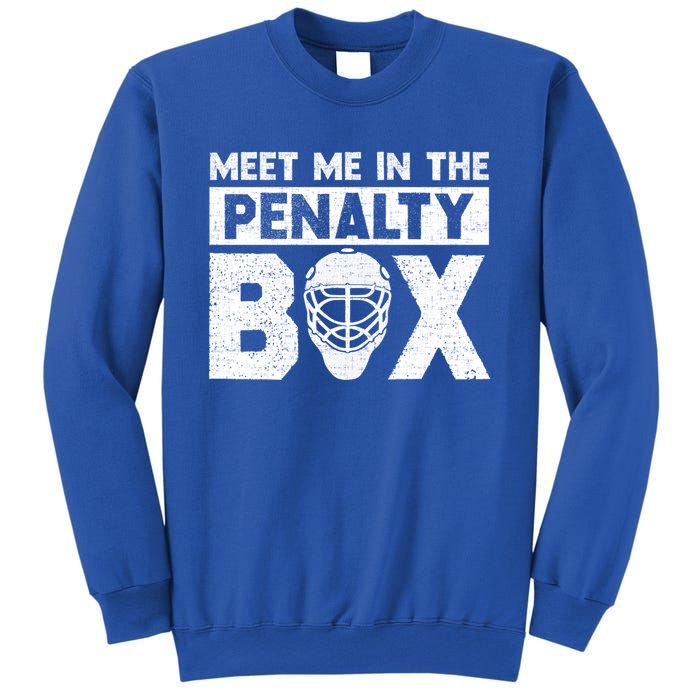 Hockey Fan Funny Gift Meet Me In Penalty Box Hockey Season Great Gift Sweatshirt