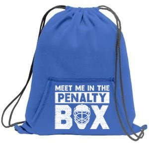 Hockey Fan Funny Gift Meet Me In Penalty Box Hockey Season Great Gift Sweatshirt Cinch Pack Bag