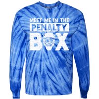 Hockey Fan Funny Gift Meet Me In Penalty Box Hockey Season Great Gift Tie-Dye Long Sleeve Shirt