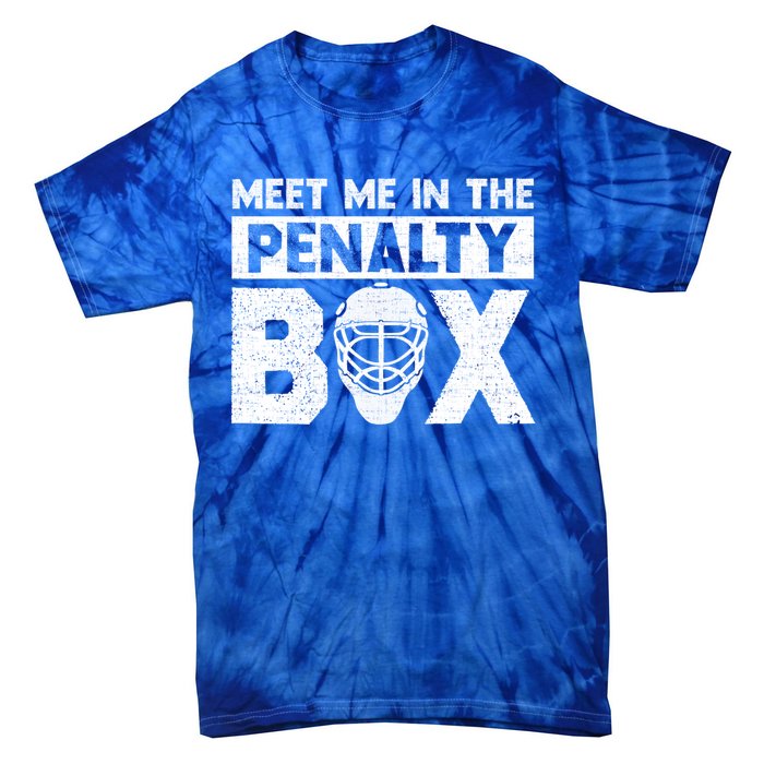 Hockey Fan Funny Gift Meet Me In Penalty Box Hockey Season Great Gift Tie-Dye T-Shirt