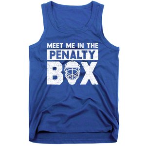 Hockey Fan Funny Gift Meet Me In Penalty Box Hockey Season Great Gift Tank Top