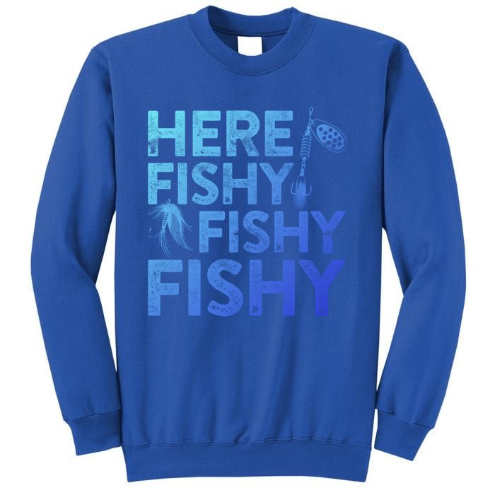 Here Fishy Fishy Fishy Gift Fisher Gifmeaningful Gift Sweatshirt