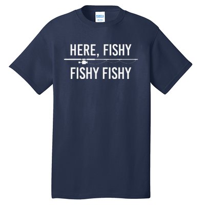 Here Fishy Fish Funny Angling Fishing Dad Fisherman Gift Tall T-Shirt