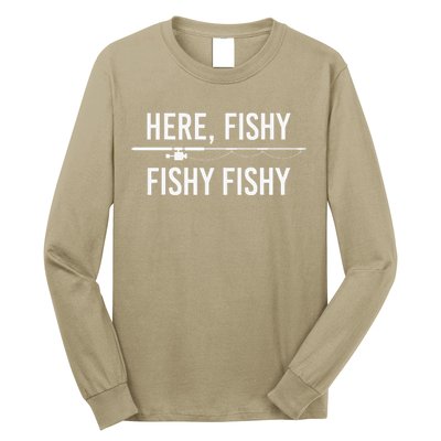 Here Fishy Fish Funny Angling Fishing Dad Fisherman Gift Long Sleeve Shirt