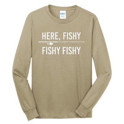 Here Fishy Fish Funny Angling Fishing Dad Fisherman Gift Tall Long Sleeve T-Shirt