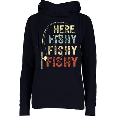 Here Fishy Fishy Fishy Funny Fishing Womens Funnel Neck Pullover Hood