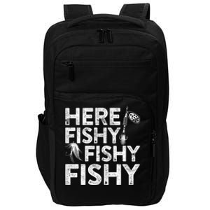 Here Fishy Fishy Fishy Fishing Fisherman Funny Quote Impact Tech Backpack