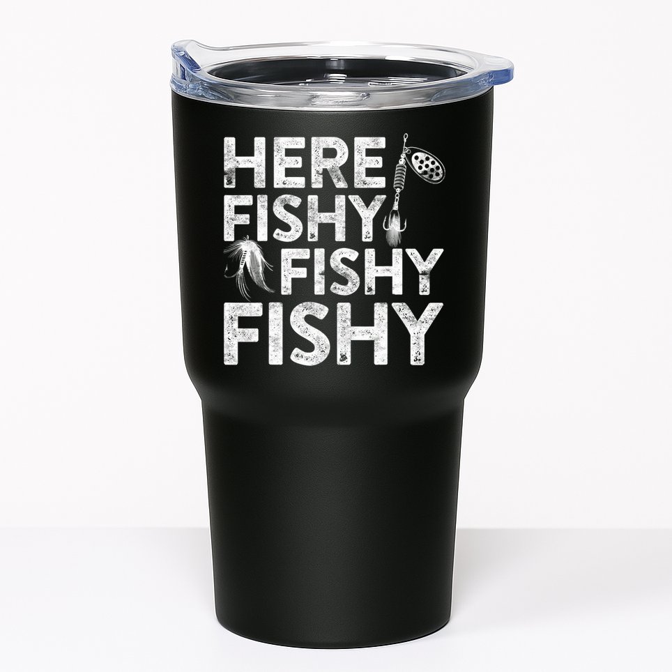 Here Fishy Fishy Fishy Fishing Fisherman Funny Quote Tumbler