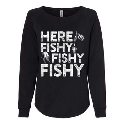 Here Fishy Fishy Fishy Fishing Fisherman Funny Quote Womens California Wash Sweatshirt