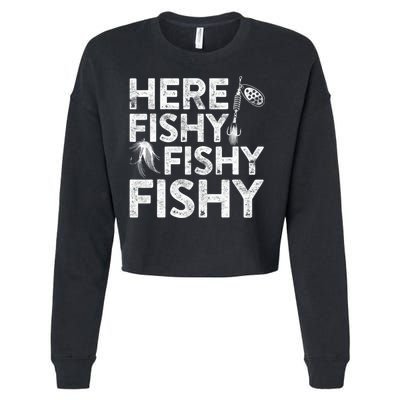 Here Fishy Fishy Fishy Fishing Fisherman Funny Quote Cropped Pullover Crew