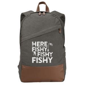 Here Fishy Fishy Fishy Fishing Fisherman Funny Quote Cotton Canvas Backpack