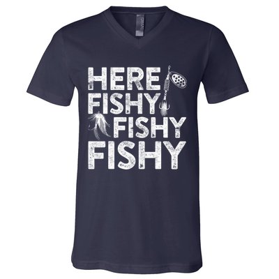 Here Fishy Fishy Fishy Fishing Fisherman Funny Quote V-Neck T-Shirt