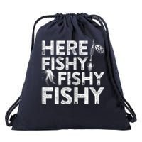 Here Fishy Fishy Fishy Fishing Fisherman Funny Quote Drawstring Bag