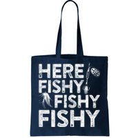 Here Fishy Fishy Fishy Fishing Fisherman Funny Quote Tote Bag