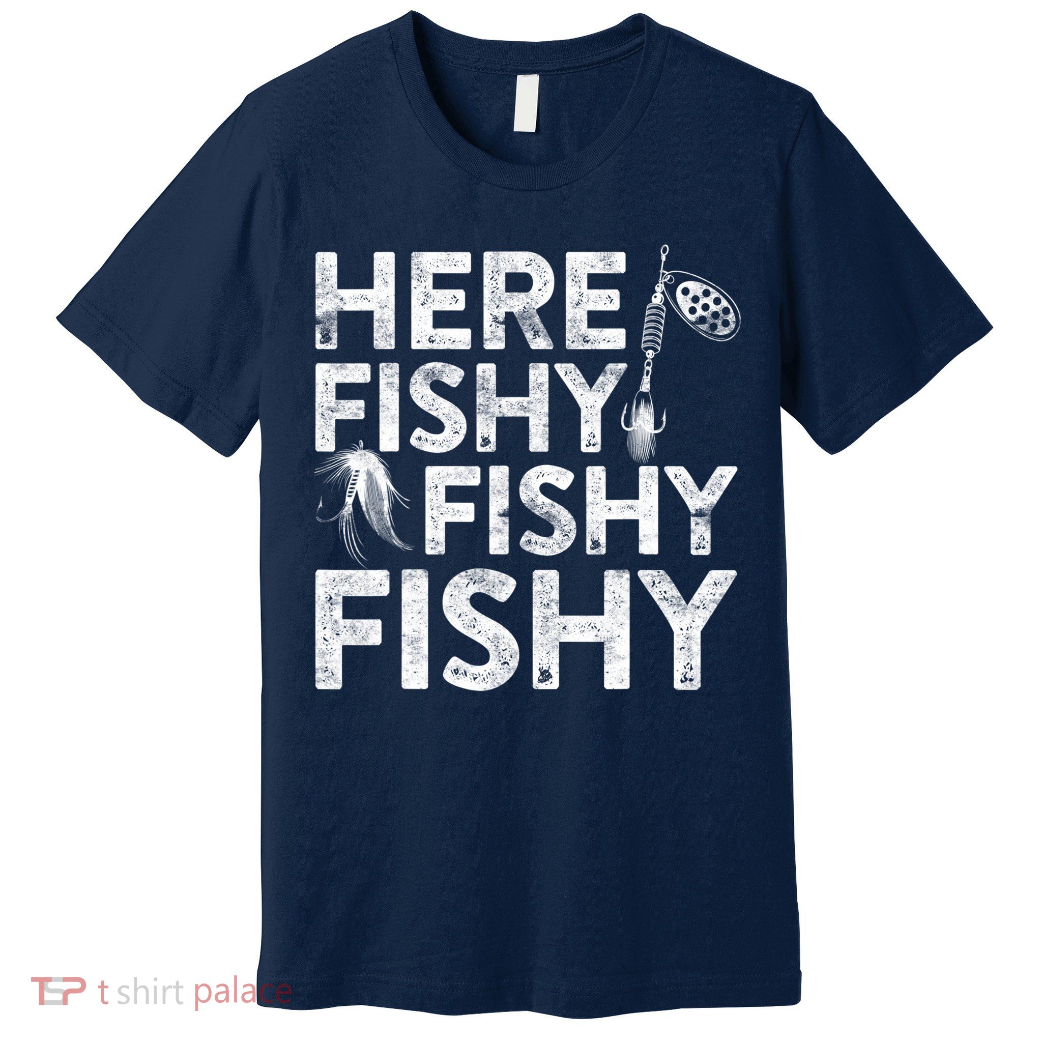 Here Fishy Fishy Fishy Fishing Fisherman Funny Quote Premium T-Shirt