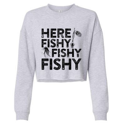 Here Fishy Fishy Fishy Fishing Fisherman Funny Quote Cropped Pullover Crew