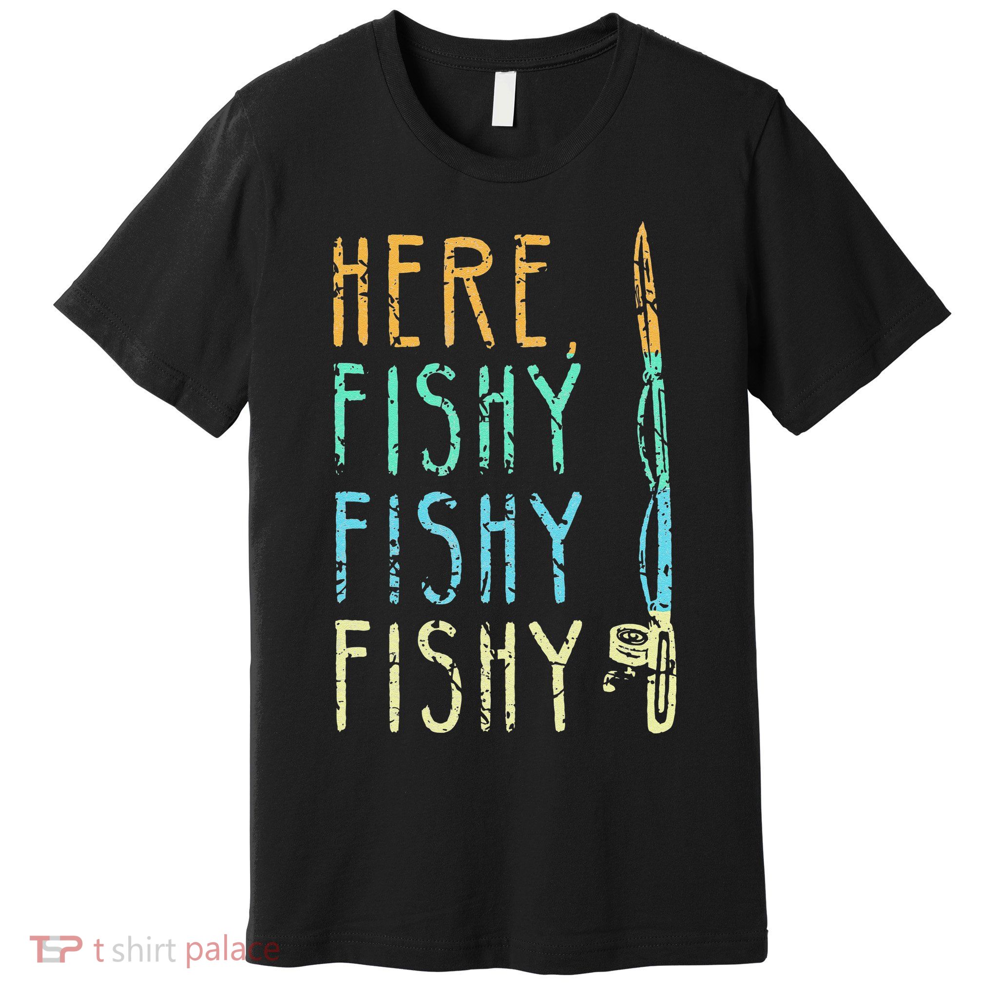 Here Fishy Fishy Fishing Lover Tee Fishermans Gift Premium T-Shirt