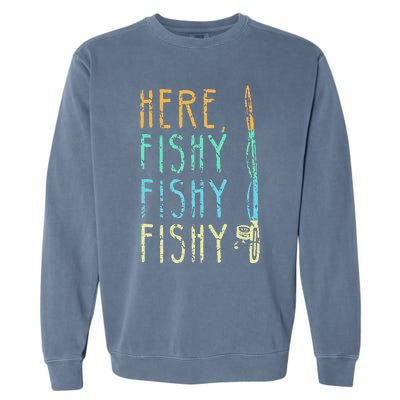 Here Fishy Fishy Fishing Lover Tee Fishermans Gift Garment-Dyed Sweatshirt