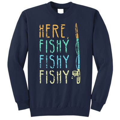 Here Fishy Fishy Fishing Lover Tee Fishermans Gift Tall Sweatshirt