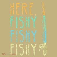 Here Fishy Fishy Fishing Lover Tee Fishermans Gift T-Shirt