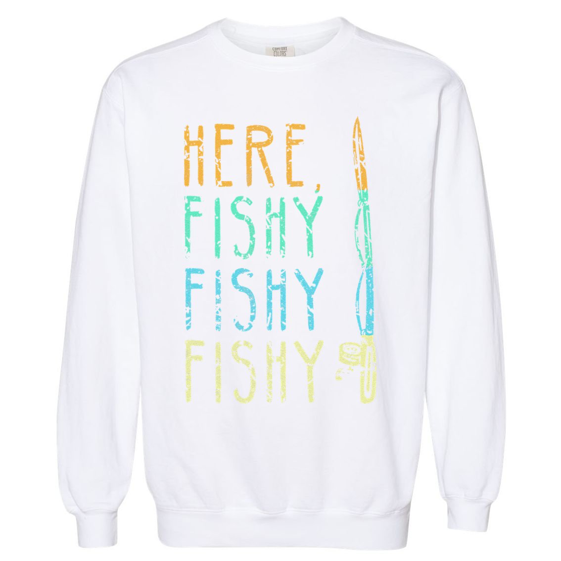 Here Fishy Fishy Fishing Lover Tee Fishermans Gift Garment-Dyed Sweatshirt