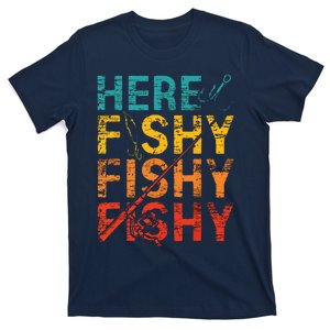 Here Fishy Fishy Fishy Fishing Gift T-Shirt