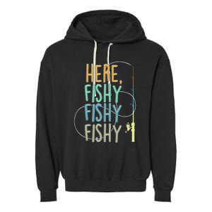 Here Fishy Fisherman Fishing Rod Fish Fishing Saying Angler Garment-Dyed Fleece Hoodie