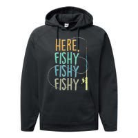 Here Fishy Fisherman Fishing Rod Fish Fishing Saying Angler Performance Fleece Hoodie