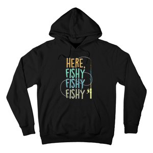 Here Fishy Fisherman Fishing Rod Fish Fishing Saying Angler Hoodie