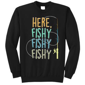 Here Fishy Fisherman Fishing Rod Fish Fishing Saying Angler Sweatshirt