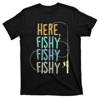 Here Fishy Fisherman Fishing Rod Fish Fishing Saying Angler T-Shirt